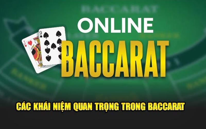 Các khái niệm quan trọng trong baccarat