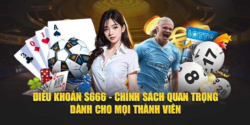 Điều khoản s666 chính sách quan trọng dành cho mỗi thành viên