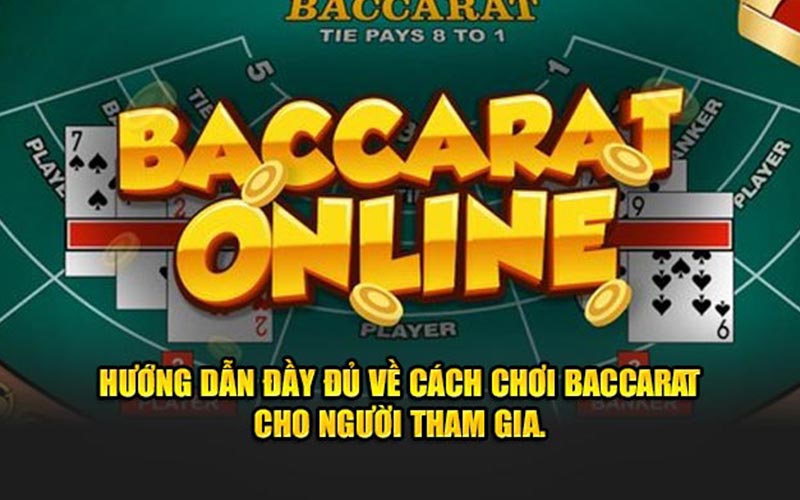 Hướng dẫn đầy đủ về cách chơi baccarat cho người tham gia