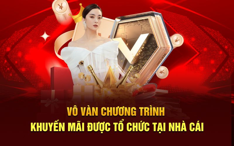 Vô vàn chương trình khuyến mãi được tổ chức tại nhà cái